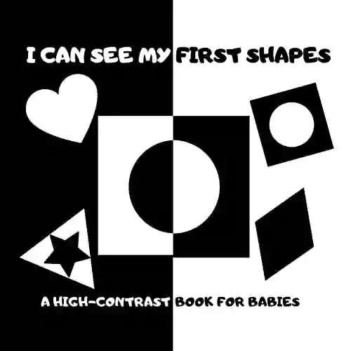 I Can See My First Shapes: A High Contrast For Babies: Black And White For Newborns To Practice Eyesight