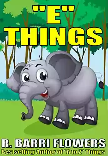 E Things (A Children S Picture Book) (A To Z Things 5)