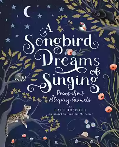 A Songbird Dreams Of Singing: Poems About Sleeping Animals