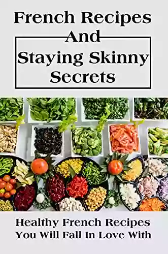 French Recipes And Staying Skinny Secrets: Healthy French Recipes You Will Fall In Love With: French Green Bean Recipes Healthy