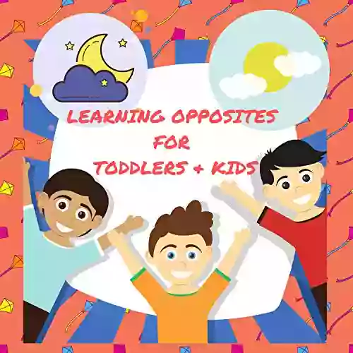 Learning Opposites For Toddlers Kids: A Opposites For Toddlers And Kids Fun Early Learning For 2 4 Year