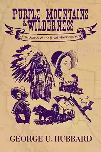 Purple Mountains Wilderness: True Stories of the Great American West