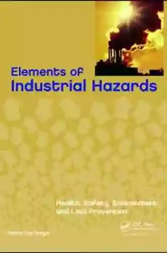 Elements Of Industrial Hazards: Health Safety Environment And Loss Prevention