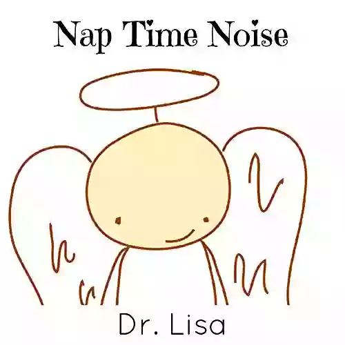 Nap Time Noise: A Going to Sleep Picture A Rhyming Bedtime Story Early/Beginner Readers Children s Picture kids collection Funny ebook Education (You Are Loved Books)