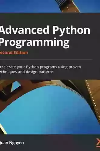 Advanced Python Programming: Accelerate Your Python Programs Using Proven Techniques And Design Patterns 2nd Edition