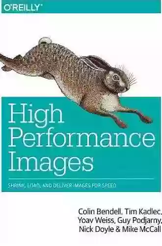 High Performance Images: Shrink Load And Deliver Images For Speed