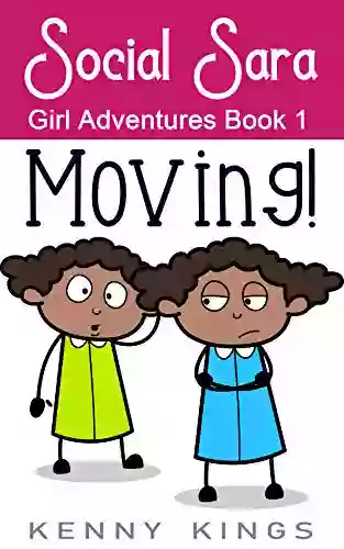 Moving : Fun Chapter For Kids 6 To 10 (Social Sara Girl Adventures 1)