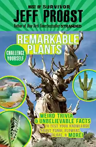 Remarkable Plants: Weird Trivia Unbelievable Facts To Test Your Knowledge About Fungi Flowers (Challenge Yourself 3)