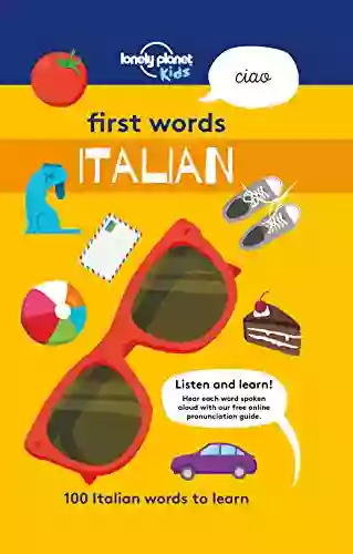 First Words Italian: 100 Italian Words To Learn (Lonely Planet Kids)