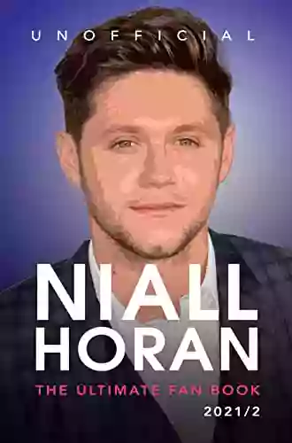 Niall Horan: The Ultimate Fan Book: 100+ Niall Horan Facts Photos Quotes + More (Celebrity For Kids)