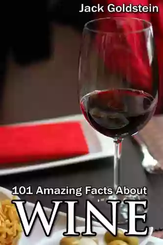 101 Amazing Facts about Wine Mark Riddaway