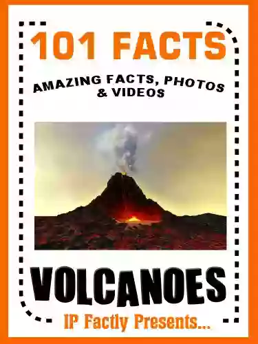 101 Facts Volcanoes Volcano For Kids Amazing Facts Photos And Videos (101 Earth Facts For Kids 1)