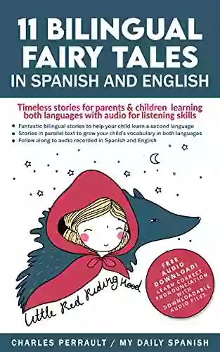 11 Bilingual Fairy Tales In Spanish And English With Audio Download: Timeless Stories For Parents Children Learning Both Languages With Audio For Listening Skills