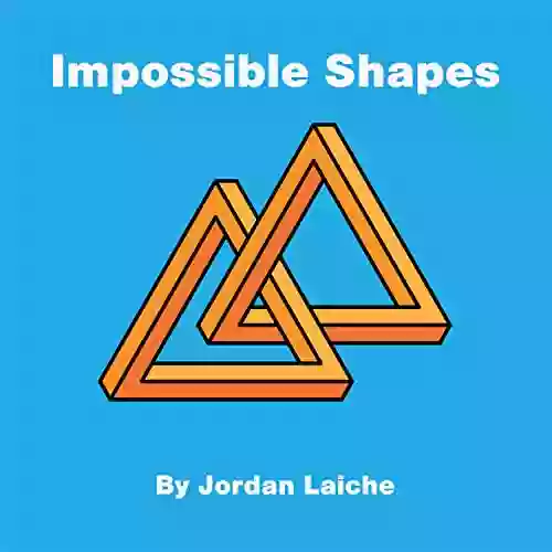 11 Impossible Shapes Jordan Laiche