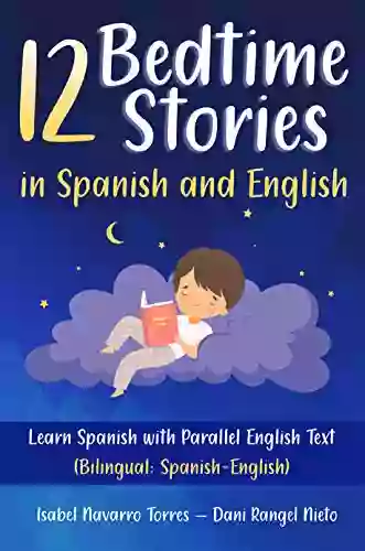 12 Bedtime Stories in Spanish and English: Learn Spanish with Parallel English Text (Bilingual: Spanish English)