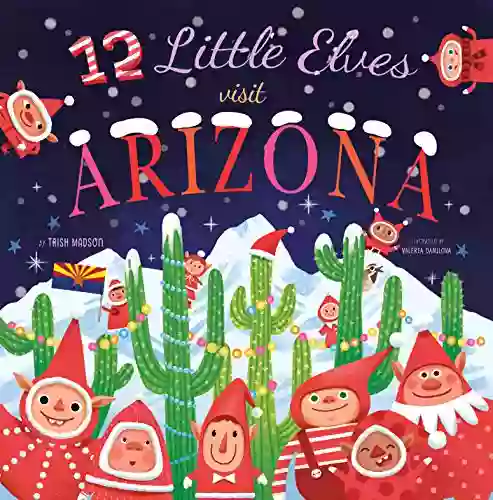 12 Little Elves Visit Arizona Enjoy Discovering