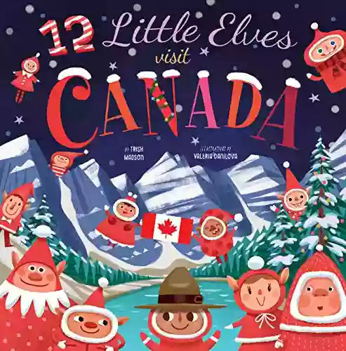 12 Little Elves Visit Canada Caitlind Alexander