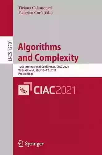 Algorithms And Complexity: 12th International Conference CIAC 2021 Virtual Event May 10 12 2021 Proceedings (Lecture Notes In Computer Science 12701)