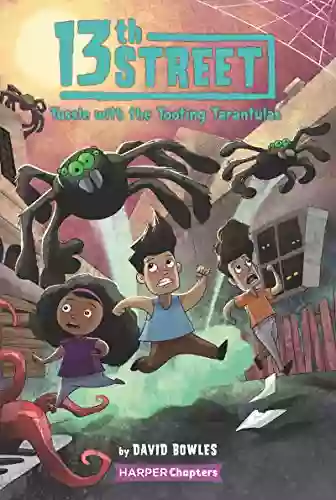 13th Street #5: Tussle With The Tooting Tarantulas (HarperChapters)