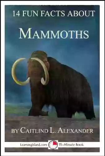 14 Fun Facts About Mammoths: A 15 Minute (15 Minute 37)