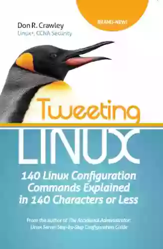 Tweeting Linux: 140 Linux Configuration Commands Explained In 140 Characters Or Less