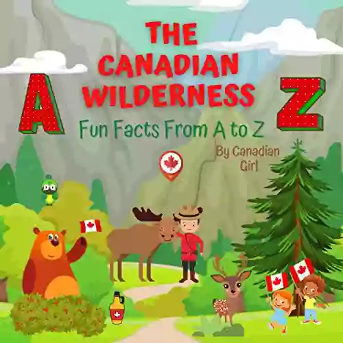 The Canadian Wilderness : Fun Facts From A to Z (Canadian Fun Facts For Kids)