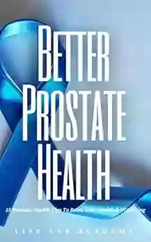 Better Prostate Health: 15 Prostate Health Tips To Boost Your Health Wellbeing