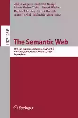 The Semantic Web: 15th International Conference ESWC 2018 Heraklion Crete Greece June 3 7 2018 Proceedings (Lecture Notes In Computer Science 10843)