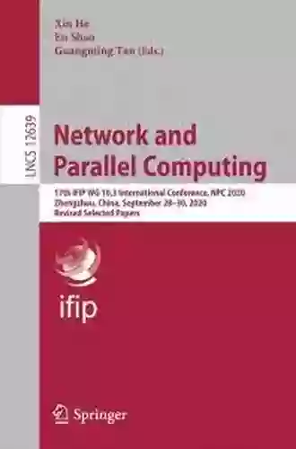 Network And Parallel Computing: 17th IFIP WG 10 3 International Conference NPC 2020 Zhengzhou China September 28 30 2020 Revised Selected Papers (Lecture Notes In Computer Science 12639)