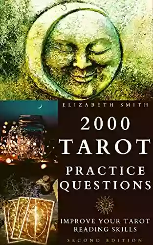 2000 Tarot Practice Questions: Improve Your Tarot Reading Skills