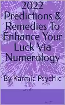 2022 Predictions Remedies To Enhance Your Luck Via Numerology : By Karmic Psychic