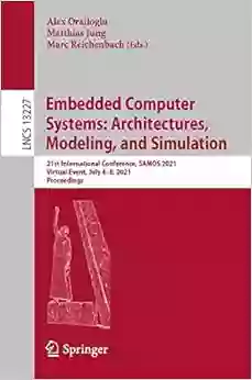 Embedded Computer Systems: Architectures Modeling And Simulation: 21st International Conference SAMOS 2021 Virtual Event July 4 8 2021 Proceedings Notes In Computer Science 13227)