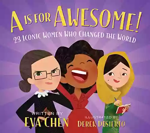 A Is For Awesome : 23 Iconic Women Who Changed The World