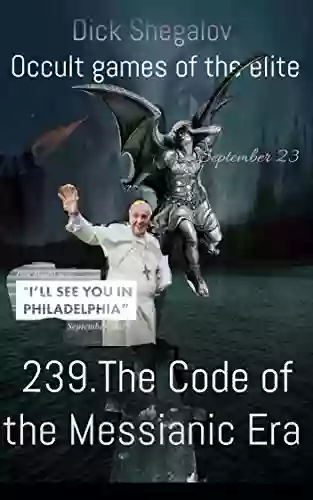 239 The Code Of The Messianic Era: Occult Games Of The Elite