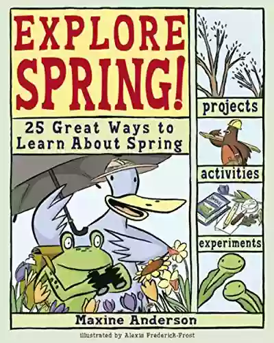 Explore Spring : 25 Great Ways To Learn About Spring (Explore Your World)