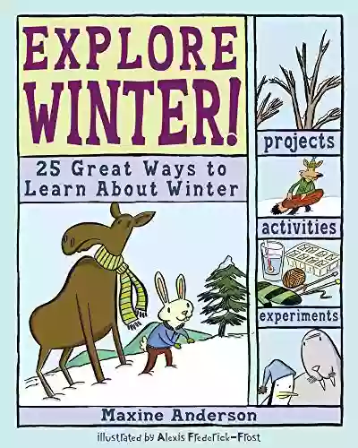 Explore Winter : 25 Great Ways To Learn About Winter (Explore Your World)