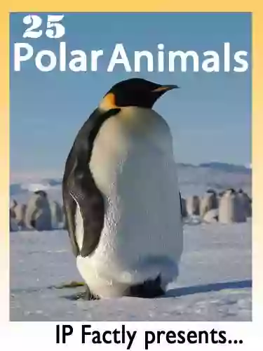 25 Polar Animals Amazing Facts Photos And Video Links To Some Of The Toughest Creatures On The Planet (25 Amazing Animals 12)