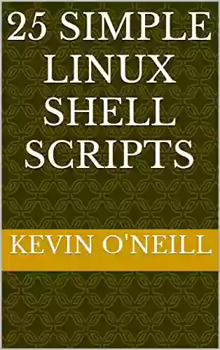 25 Simple Linux Shell Scripts Kevin O Neill