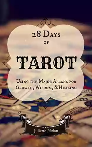 Tarot: 28 Days of Using the Major Arcana for Growth Wisdom and Healing