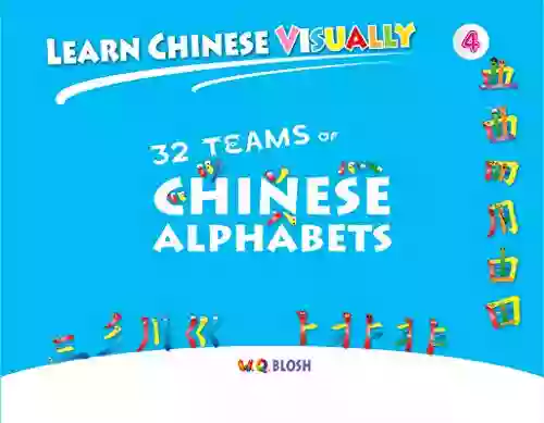 Learn Chinese Visually 4: 32 Teams Of Chinese Alphabets: Preschoolers First Chinese (Age 5)