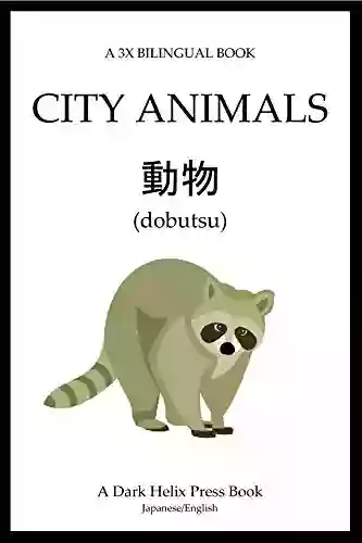 3x Bilingual City Animals (Japanese English) (A 3x Bilingual Book)