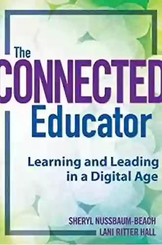 Connected Educator The: Learning and Leading in a Digital Age (Classroom Strategies)