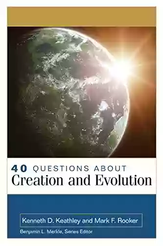 40 Questions About Creation And Evolution (40 Questions Answers Series)