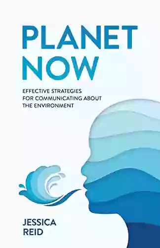 Planet Now: Effective Strategies For Communicating About The Environment