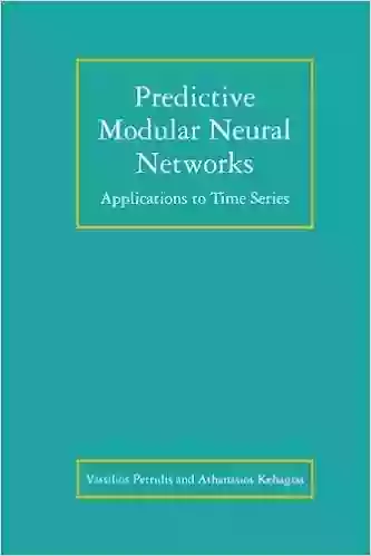 Predictive Modular Neural Networks: Applications To Time (The Springer International In Engineering And Computer Science 466)