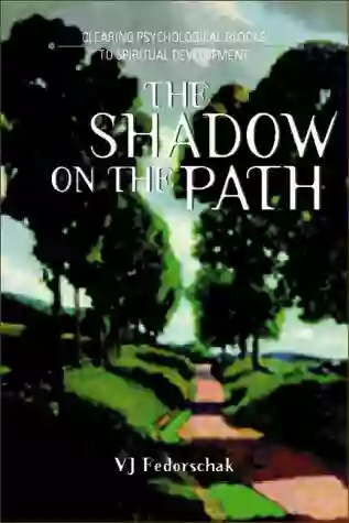 The Shadow of the Path: Clearing the Psychological Blocks to Spiritual Development