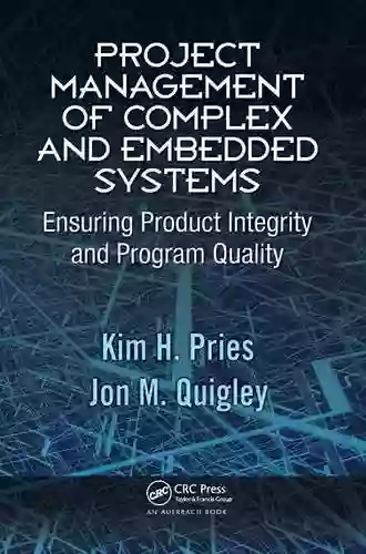 Project Management Of Complex And Embedded Systems: Ensuring Product Integrity And Program Quality