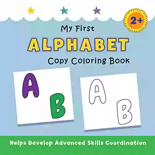 My First Alphabet Copy Coloring Book: Helps Develop Advanced Skills Coordination