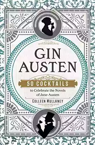 Gin Austen: 50 Cocktails to Celebrate the Novels of Jane Austen