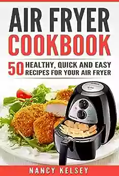 Air Fryer Cookbook: 50 Healthy Quick And Easy Recipes For Your Air Fryer